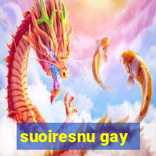 suoiresnu gay